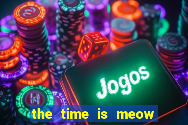 the time is meow slot free play