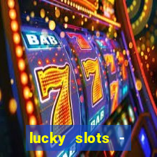 lucky slots - casino slots