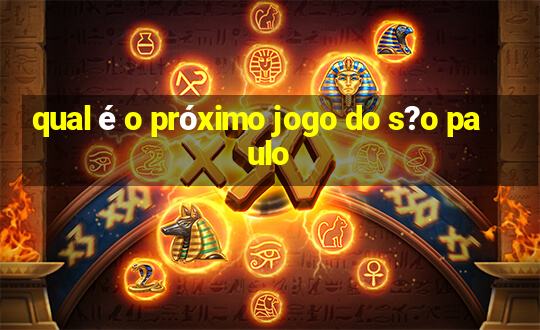 qual é o próximo jogo do s?o paulo