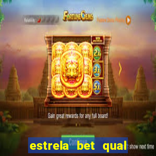 estrela bet qual melhor jogo para ganhar dinheiro