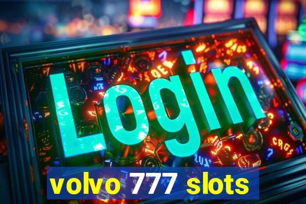 volvo 777 slots