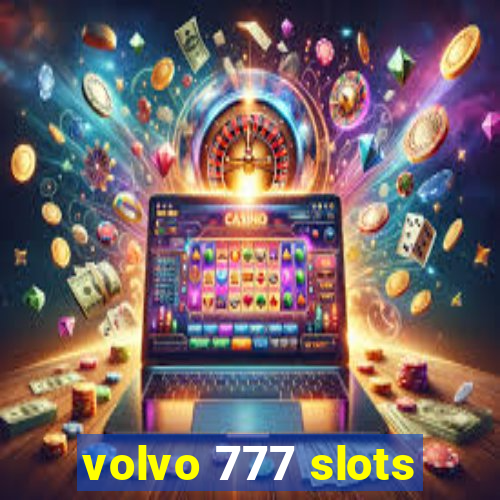 volvo 777 slots