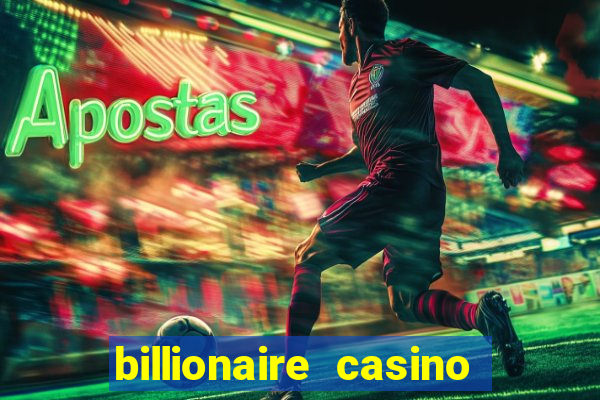 billionaire casino free chips