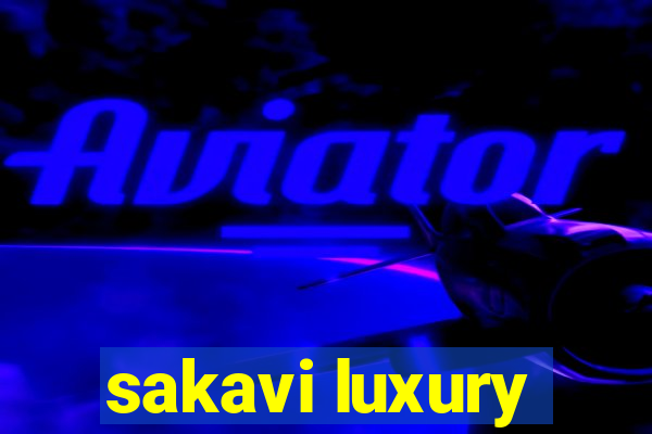 sakavi luxury