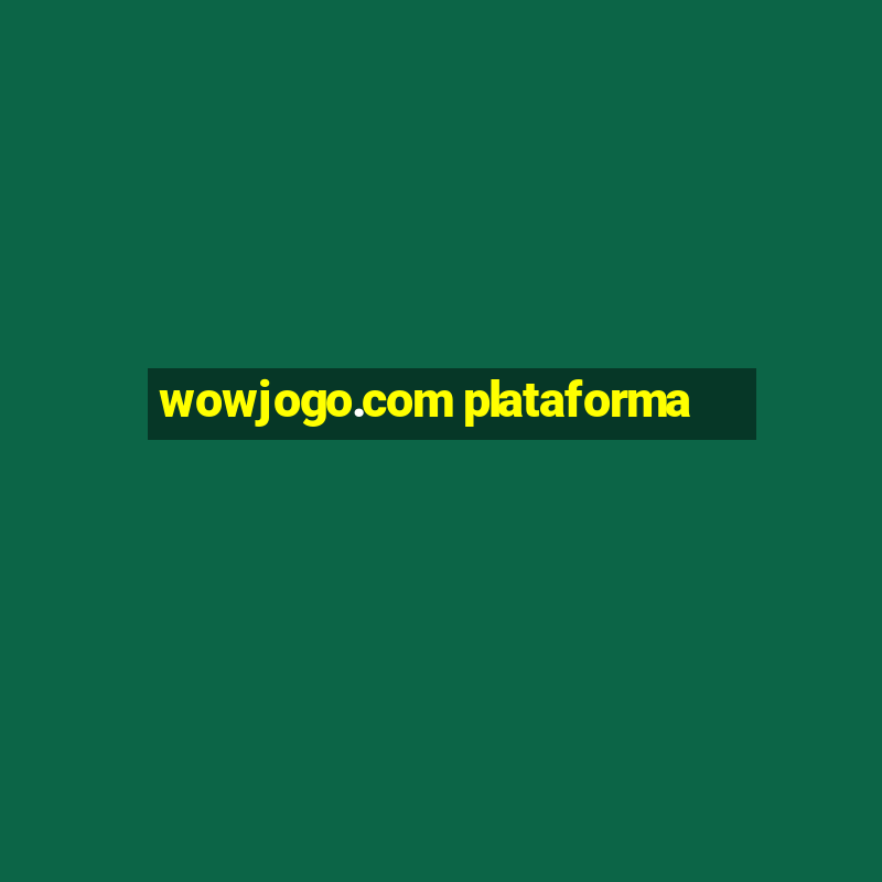 wowjogo.com plataforma