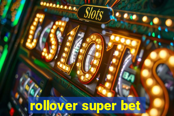 rollover super bet