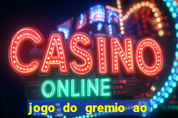 jogo do gremio ao vivo online