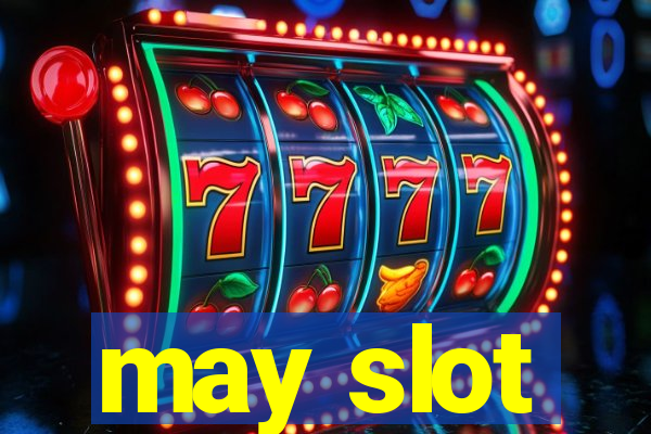 may slot