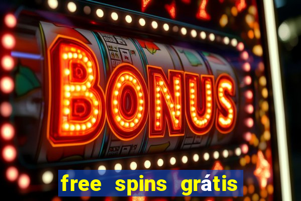 free spins grátis sem depósito