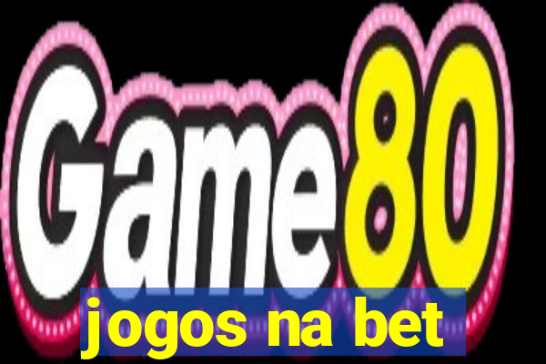 jogos na bet