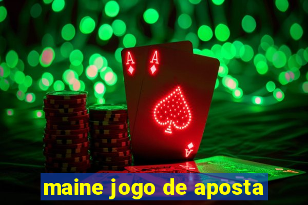 maine jogo de aposta