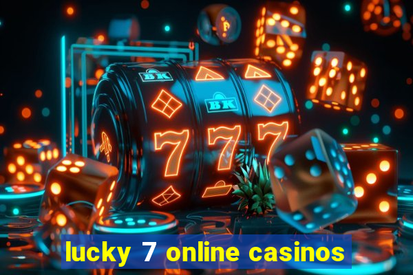 lucky 7 online casinos