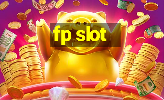 fp slot