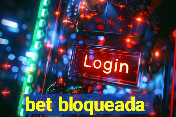 bet bloqueada