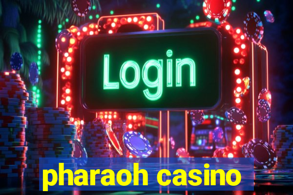 pharaoh casino