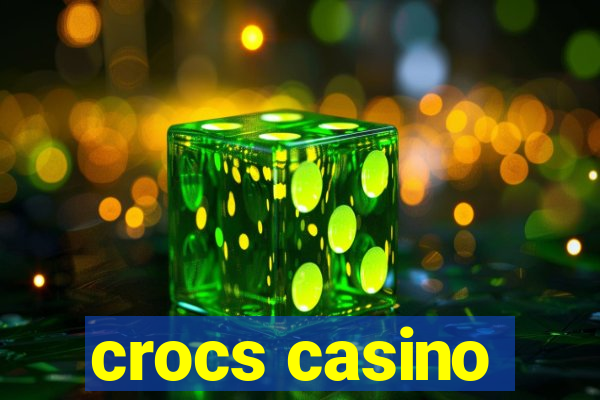 crocs casino