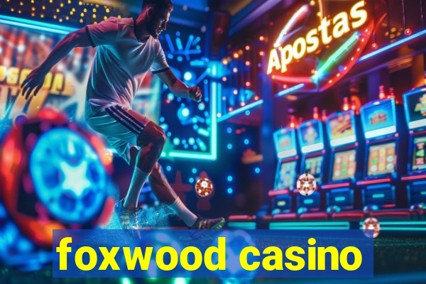 foxwood casino