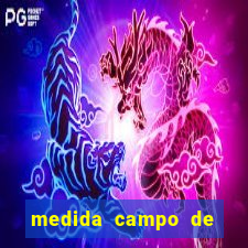 medida campo de futebol oficial