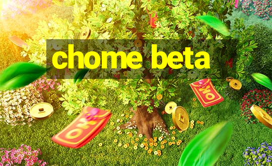 chome beta