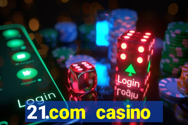 21.com casino veilige gok