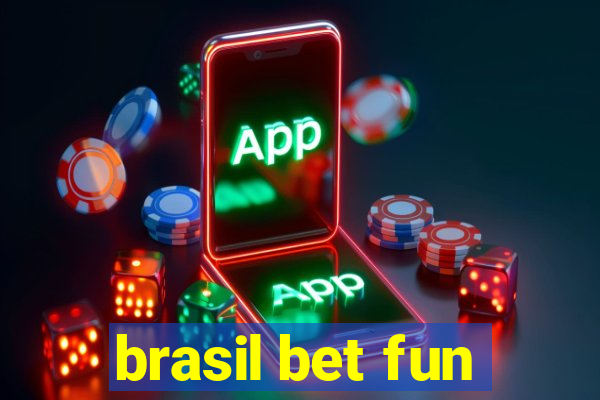 brasil bet fun