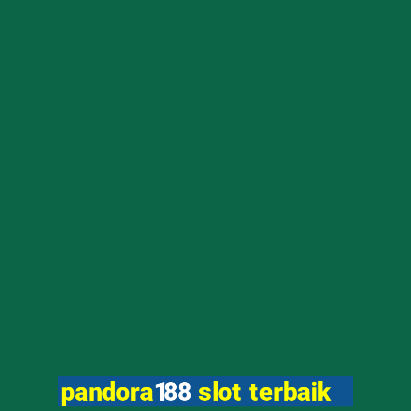 pandora188 slot terbaik