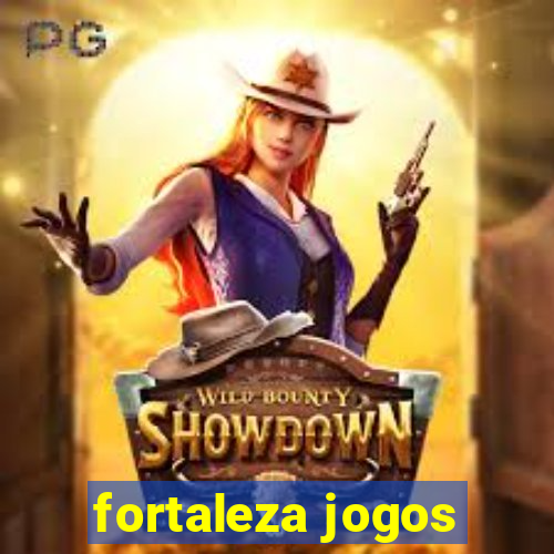 fortaleza jogos