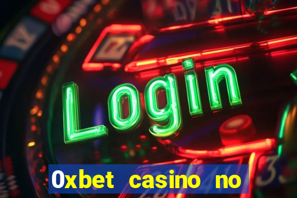 0xbet casino no deposit bonus