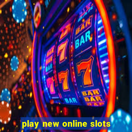 play new online slots