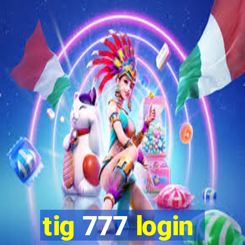 tig 777 login