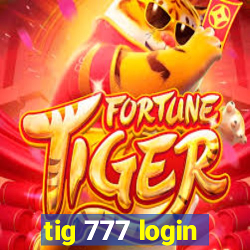 tig 777 login