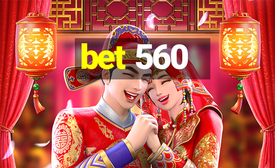 bet 560