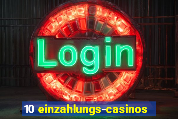 10 einzahlungs-casinos