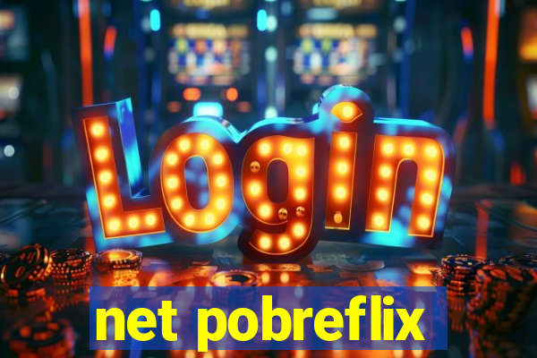 net pobreflix