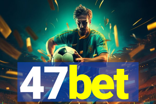 47bet