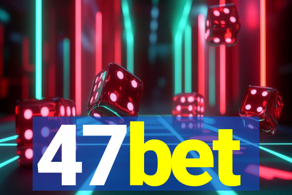 47bet