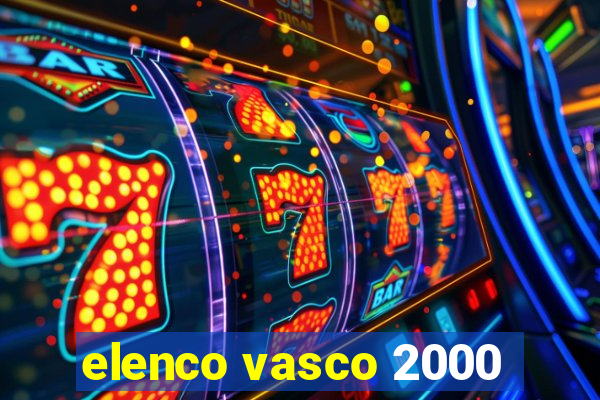 elenco vasco 2000