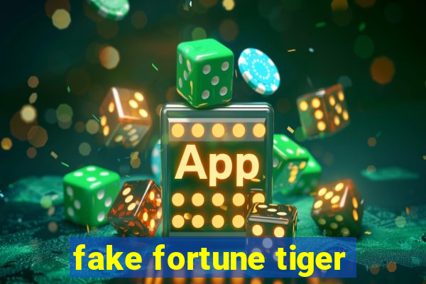 fake fortune tiger