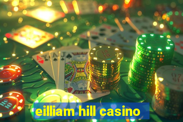 eilliam hill casino