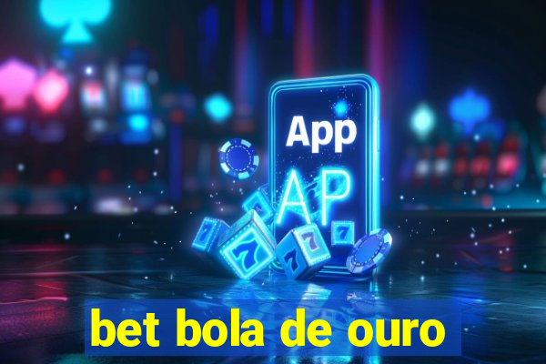 bet bola de ouro