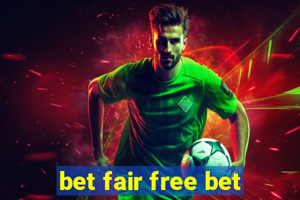 bet fair free bet