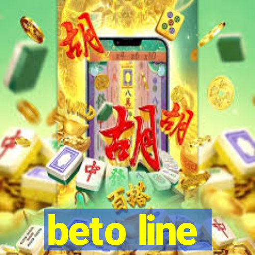 beto line