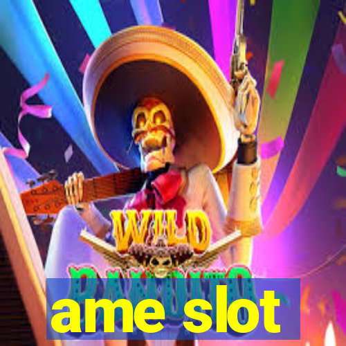 ame slot