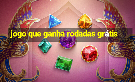 jogo que ganha rodadas grátis