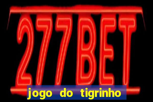 jogo do tigrinho grátis sem depósito