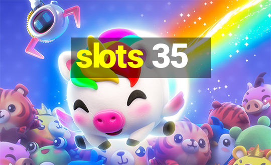 slots 35