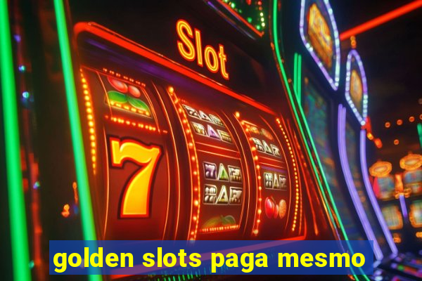 golden slots paga mesmo