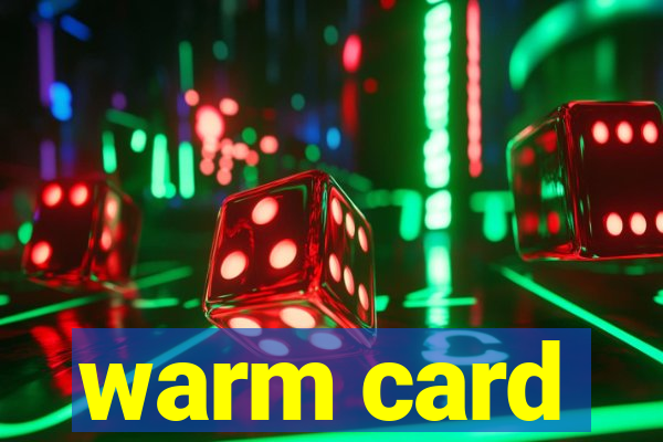 warm card