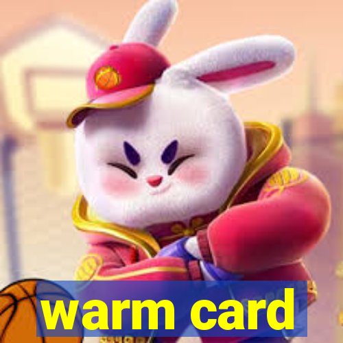 warm card