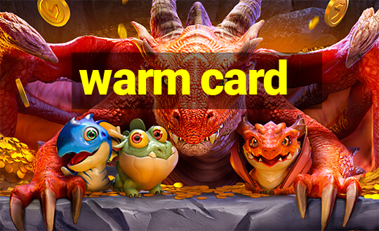 warm card